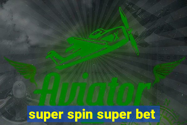 super spin super bet